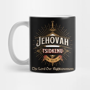 JEHOVAH TSIDKENU. THE LORD OUR RIGHTEOUSNESS Mug